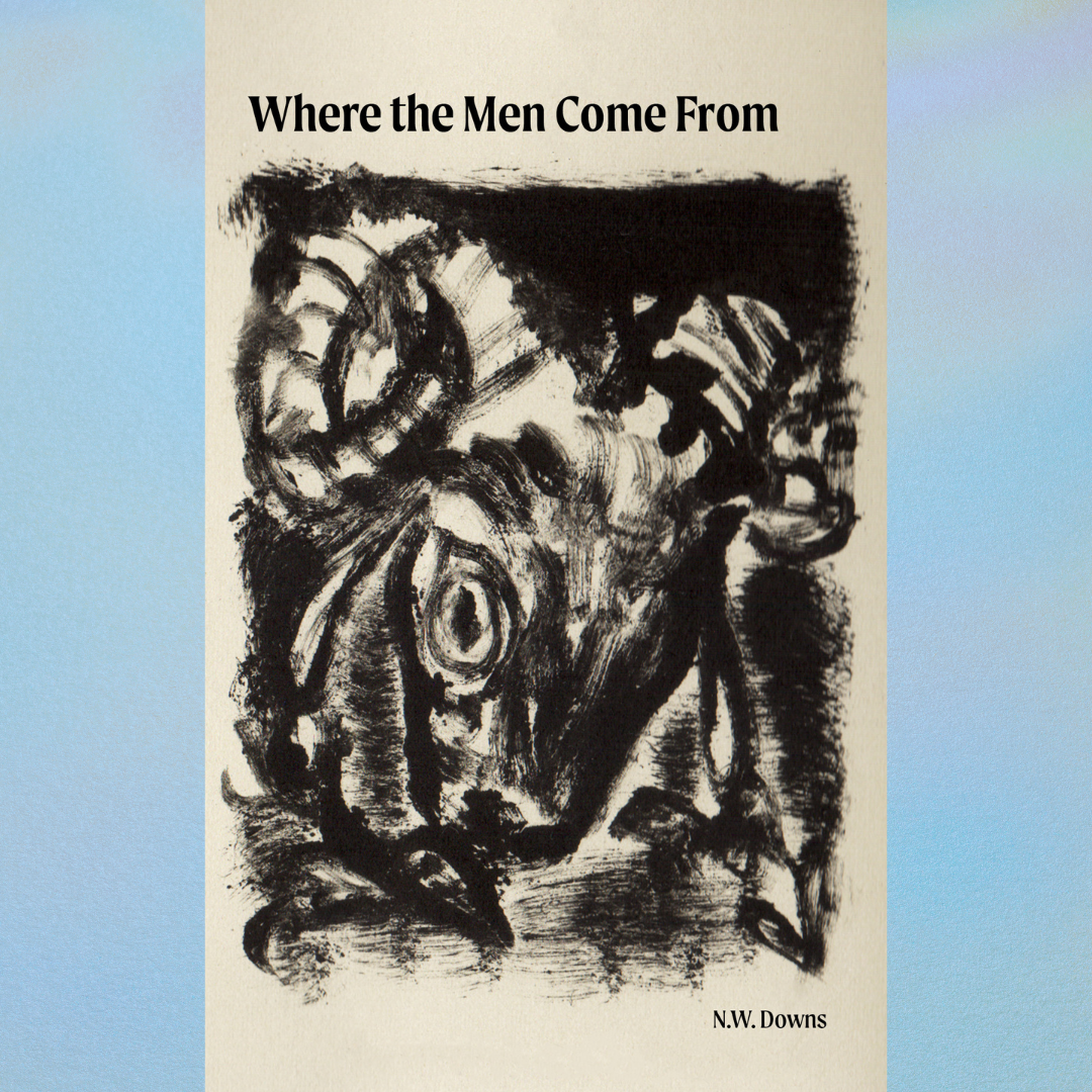 Where the Men Come From by N.W. Downs