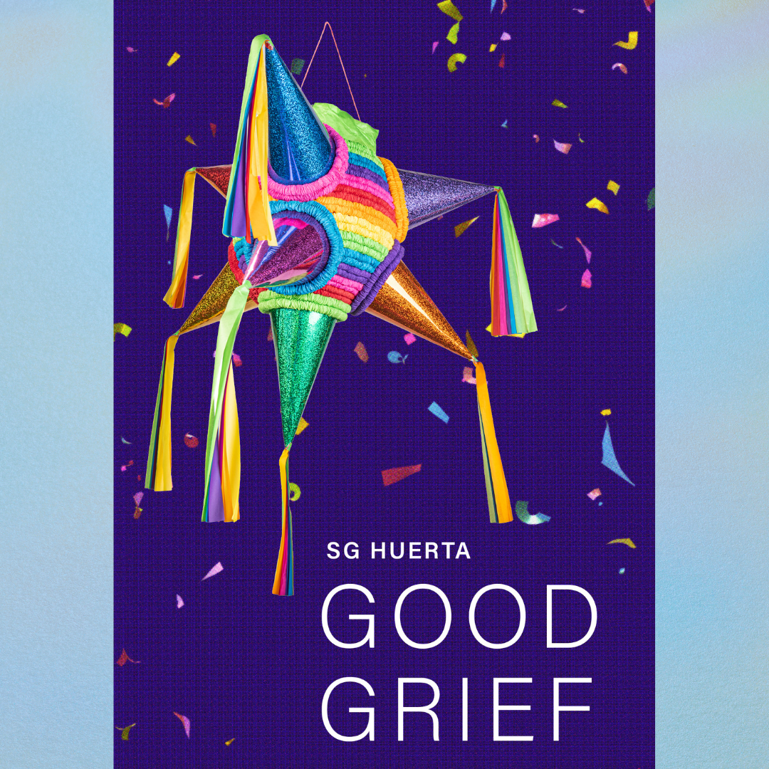 GOOD GRIEF by SG Huerta