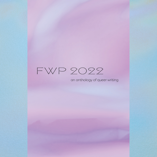 fwp 2022: an anthology of queer writing